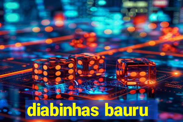 diabinhas bauru